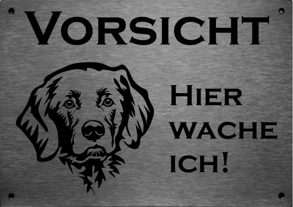 Edelstahl Warnschild Flat Coated Retriever VORSICHT Hier wache ich!